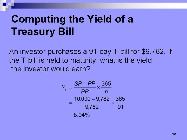 Computing the Yield of a Treasury Bill An investor purchases a 91 -day T-bill