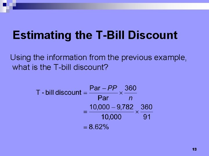 Estimating the T-Bill Discount Using the information from the previous example, what is the