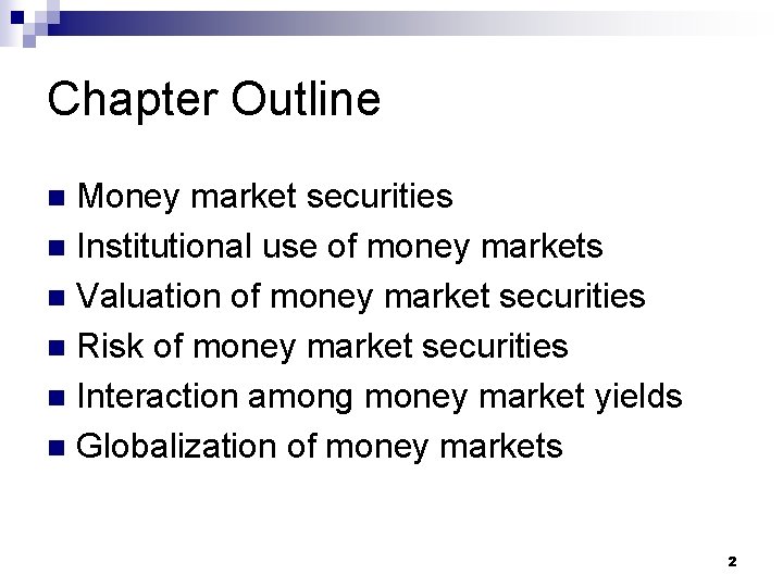 Chapter Outline Money market securities n Institutional use of money markets n Valuation of