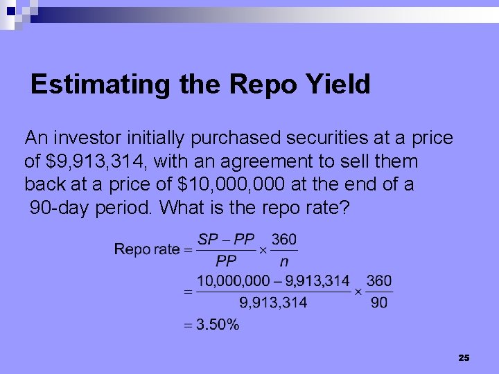 Estimating the Repo Yield An investor initially purchased securities at a price of $9,