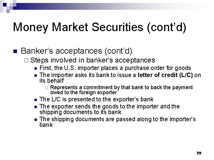 Money Market Securities (cont’d) n Banker’s acceptances (cont’d) ¨ Steps involved in banker’s acceptances
