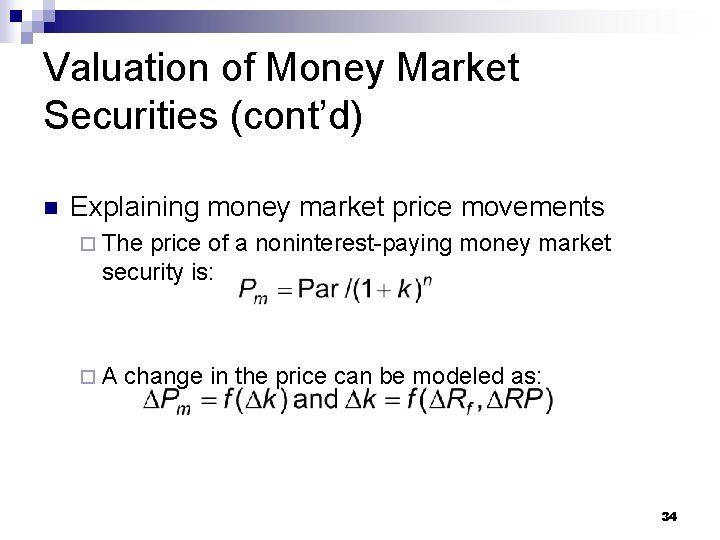 Valuation of Money Market Securities (cont’d) n Explaining money market price movements ¨ The
