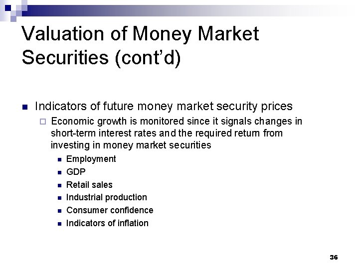 Valuation of Money Market Securities (cont’d) n Indicators of future money market security prices