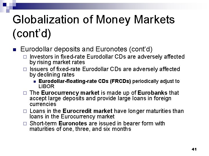 Globalization of Money Markets (cont’d) n Eurodollar deposits and Euronotes (cont’d) Investors in fixed-rate
