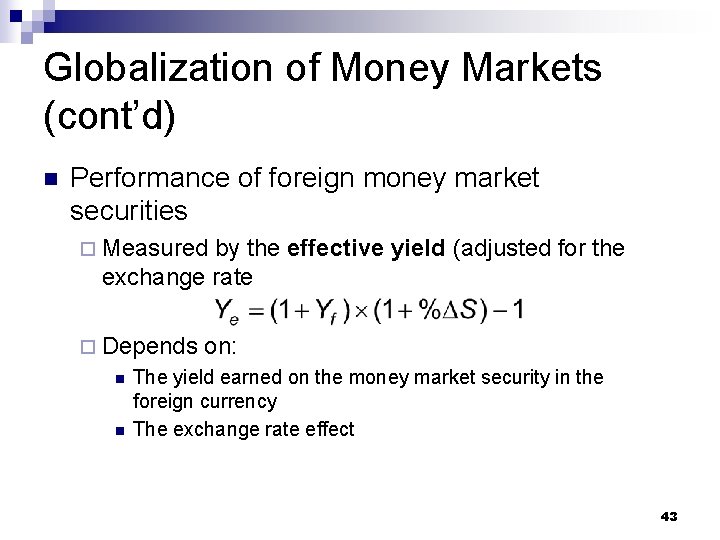 Globalization of Money Markets (cont’d) n Performance of foreign money market securities ¨ Measured