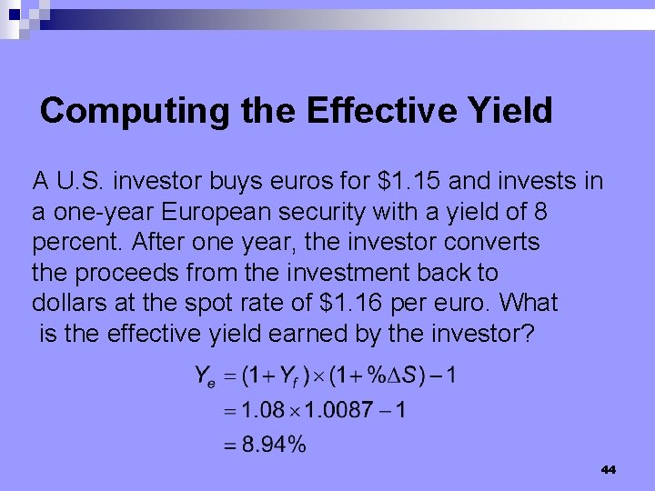 Computing the Effective Yield A U. S. investor buys euros for $1. 15 and