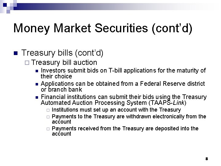 Money Market Securities (cont’d) n Treasury bills (cont’d) ¨ Treasury bill auction n Investors