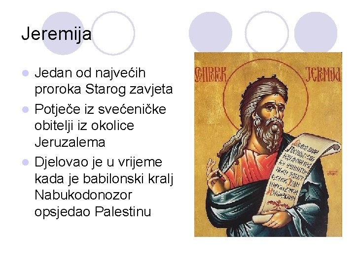 Jeremija Jedan od najvećih proroka Starog zavjeta l Potječe iz svećeničke obitelji iz okolice