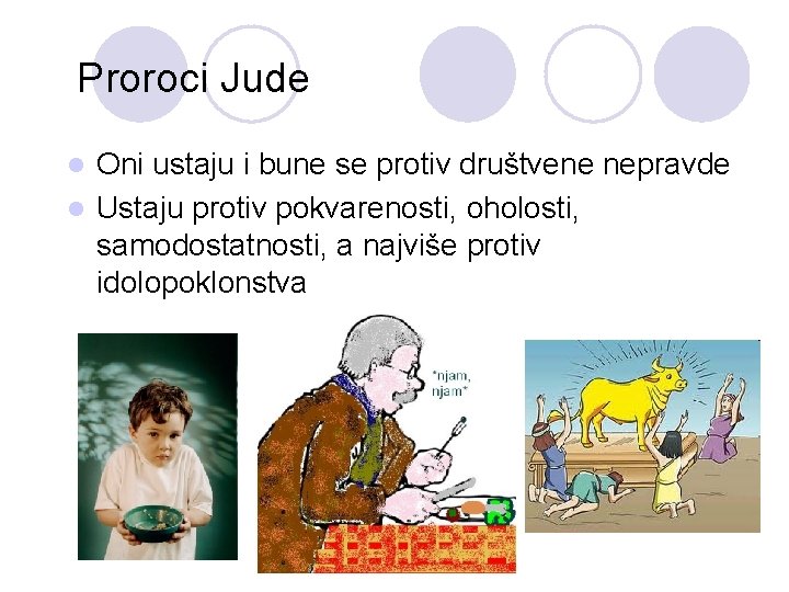 Proroci Jude Oni ustaju i bune se protiv društvene nepravde l Ustaju protiv pokvarenosti,