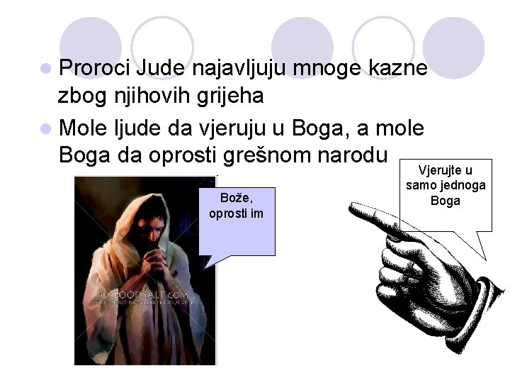 l Proroci Jude najavljuju mnoge kazne zbog njihovih grijeha l Mole ljude da vjeruju