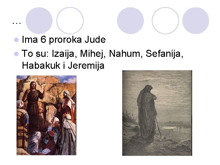 … l Ima 6 proroka Jude l To su: Izaija, Mihej, Nahum, Sefanija, Habakuk