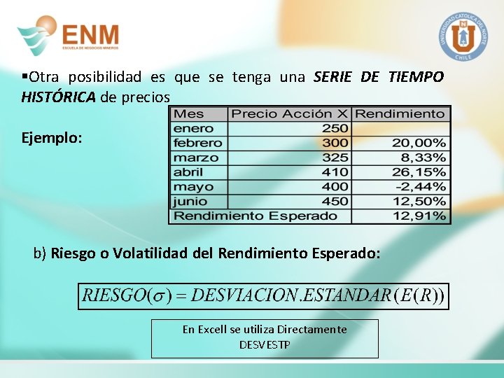 §Otra posibilidad es que se tenga una SERIE DE TIEMPO HISTÓRICA de precios Ejemplo: