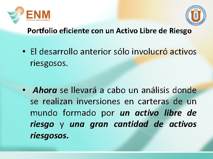 Portfolio eficiente con un Activo Libre de Riesgo • El desarrollo anterior sólo involucró