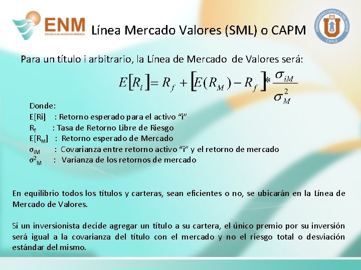 Línea Mercado Valores (SML) o CAPM Para un título i arbitrario, la Línea de