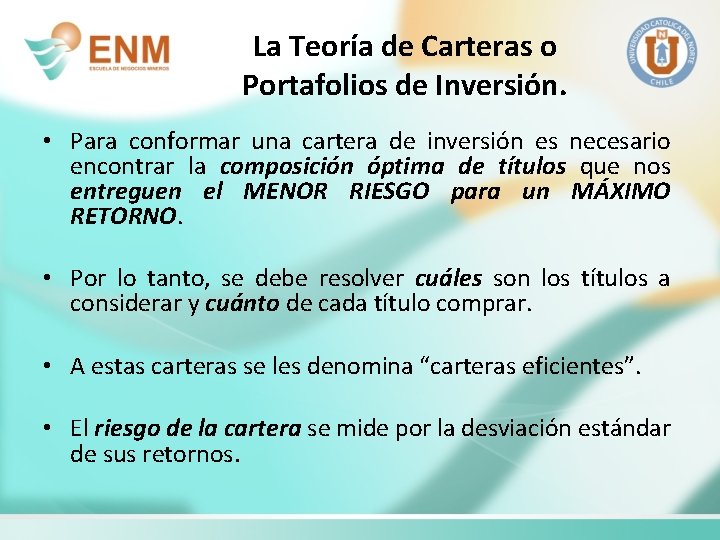 La Teoría de Carteras o Portafolios de Inversión. • Para conformar una cartera de