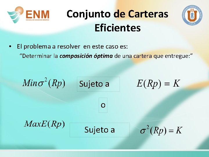 Conjunto de Carteras Eficientes • El problema a resolver en este caso es: “Determinar
