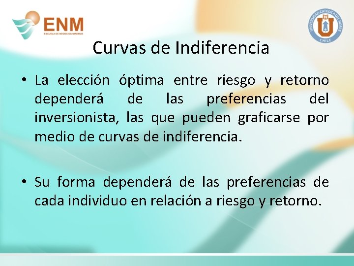 Curvas de Indiferencia • La elección óptima entre riesgo y retorno dependerá de las