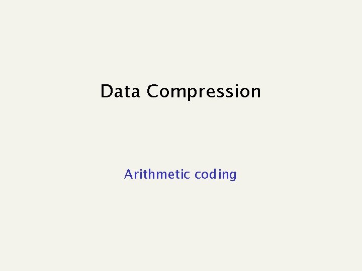 Data Compression Arithmetic coding 