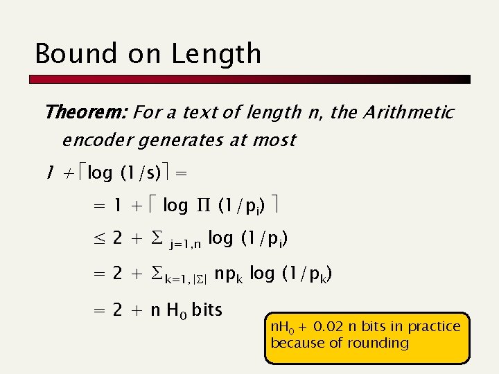 Bound on Length Theorem: For a text of length n, the Arithmetic encoder generates