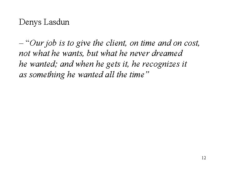 Denys Lasdun – “Our job is to give the client, on time and on Denys Lasdun – “Our job is to give the client, on time and on