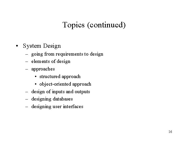 Topics (continued) • System Design – going from requirements to design – elements of Topics (continued) • System Design – going from requirements to design – elements of