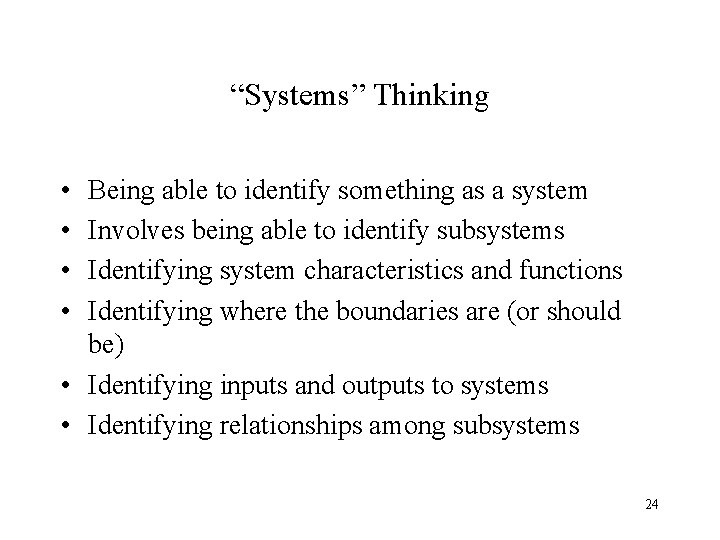 “Systems” Thinking • • Being able to identify something as a system Involves being “Systems” Thinking • • Being able to identify something as a system Involves being
