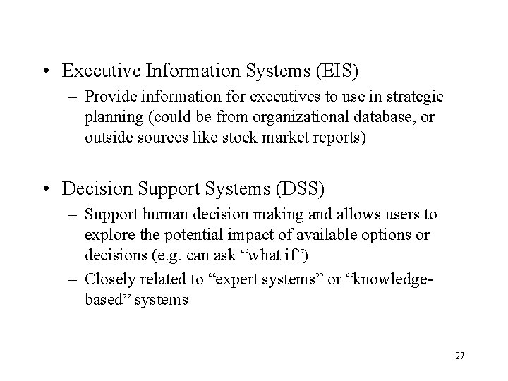 • Executive Information Systems (EIS) – Provide information for executives to use in • Executive Information Systems (EIS) – Provide information for executives to use in