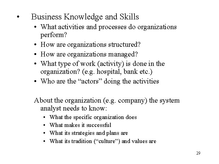 • Business Knowledge and Skills • What activities and processes do organizations perform? • Business Knowledge and Skills • What activities and processes do organizations perform?