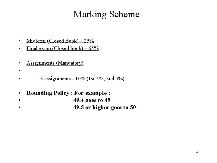 Marking Scheme • • Midterm (Closed Book) – 25% Final exam (Closed book) – Marking Scheme • • Midterm (Closed Book) – 25% Final exam (Closed book) –