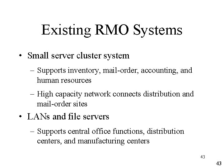 Existing RMO Systems • Small server cluster system – Supports inventory, mail-order, accounting, and Existing RMO Systems • Small server cluster system – Supports inventory, mail-order, accounting, and