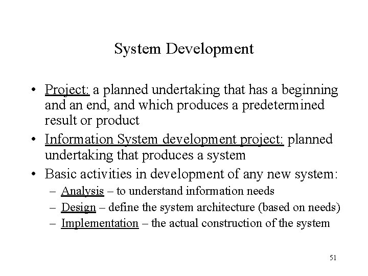 System Development • Project: a planned undertaking that has a beginning and an end, System Development • Project: a planned undertaking that has a beginning and an end,