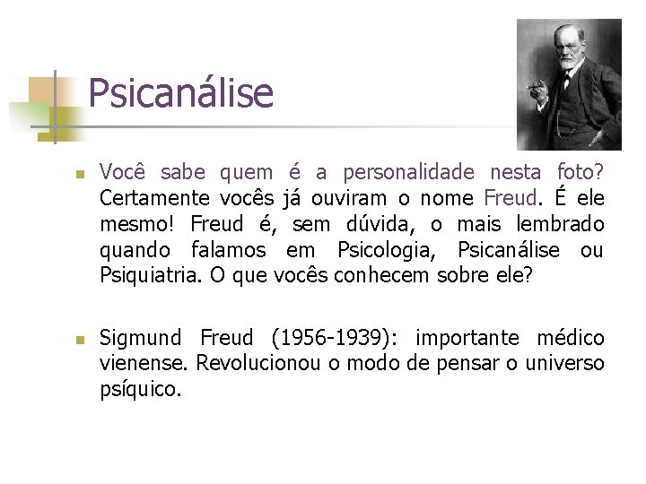 Psicanálise n n Você sabe quem é a personalidade nesta foto? Certamente vocês já