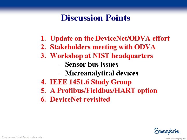 Discussion Points 1. Update on the Device. Net/ODVA effort 2. Stakeholders meeting with ODVA