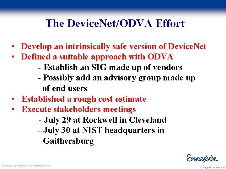 The Device. Net/ODVA Effort • Develop an intrinsically safe version of Device. Net •