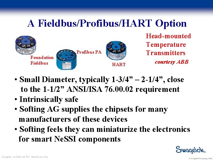 A Fieldbus/Profibus/HART Option Head-mounted Temperature Transmitters Profibus PA Foundation Fieldbus HART courtesy ABB •