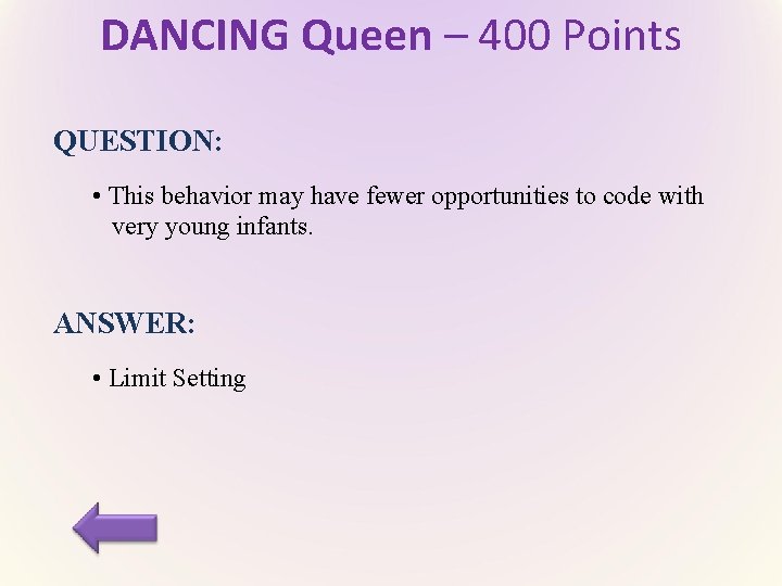 DANCING Queen – 400 Points QUESTION: • This behavior may have fewer opportunities to