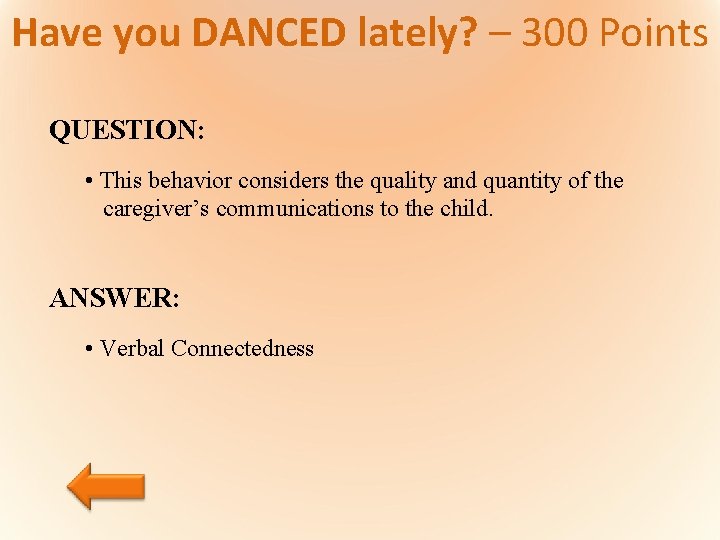 Have you DANCED lately? – 300 Points QUESTION: • This behavior considers the quality