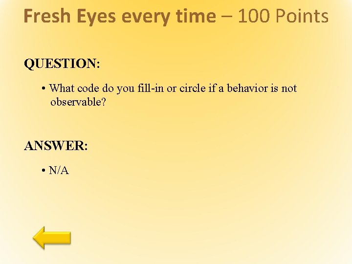 Fresh Eyes every time – 100 Points QUESTION: • What code do you fill-in