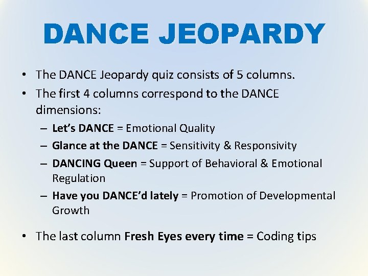 DANCE JEOPARDY • The DANCE Jeopardy quiz consists of 5 columns. • The first