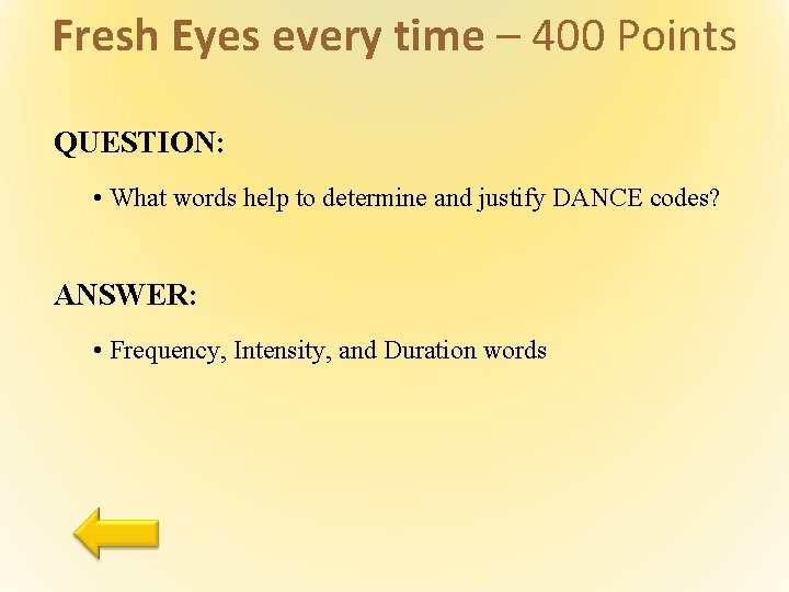 Fresh Eyes every time – 400 Points QUESTION: • What words help to determine