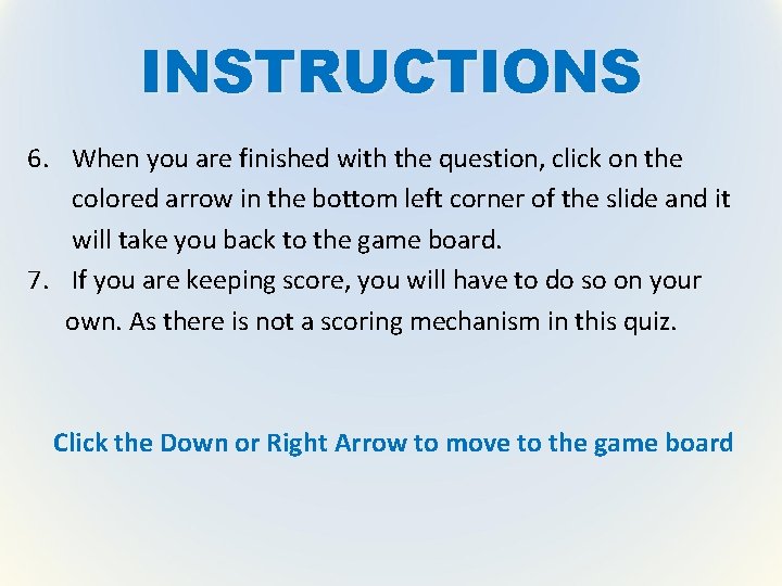 INSTRUCTIONS 6. When you are finished with the question, click on the colored arrow