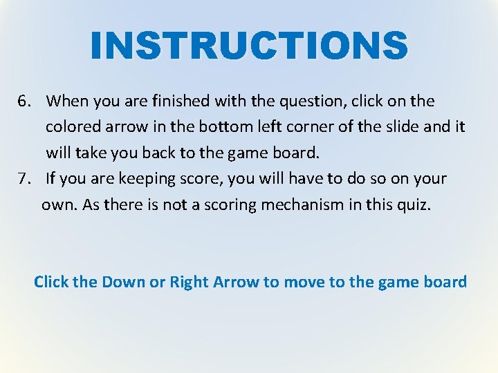 INSTRUCTIONS 6. When you are finished with the question, click on the colored arrow