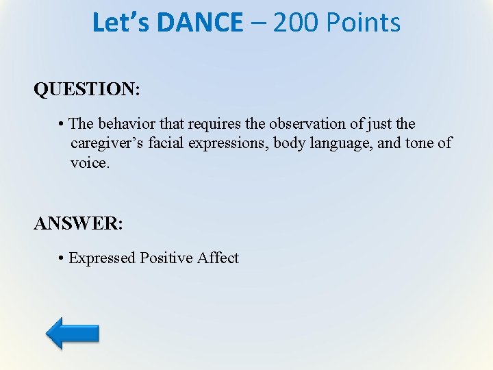 Let’s DANCE – 200 Points QUESTION: • The behavior that requires the observation of