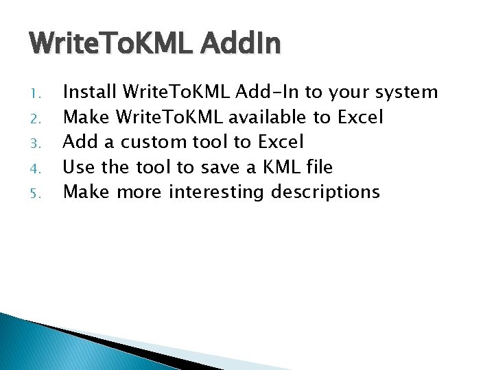 Write. To. KML Add. In 1. 2. 3. 4. 5. Install Write. To. KML