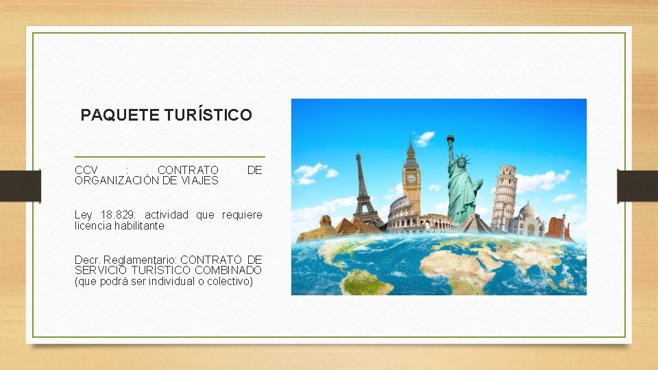 PAQUETE TURÍSTICO CCV : CONTRATO ORGANIZACIÓN DE VIAJES DE Ley 18. 829: actividad que