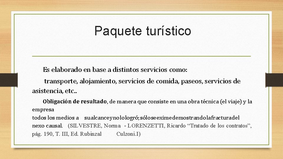 Paquete turístico Es elaborado en base a distintos servicios como: transporte, alojamiento, servicios de