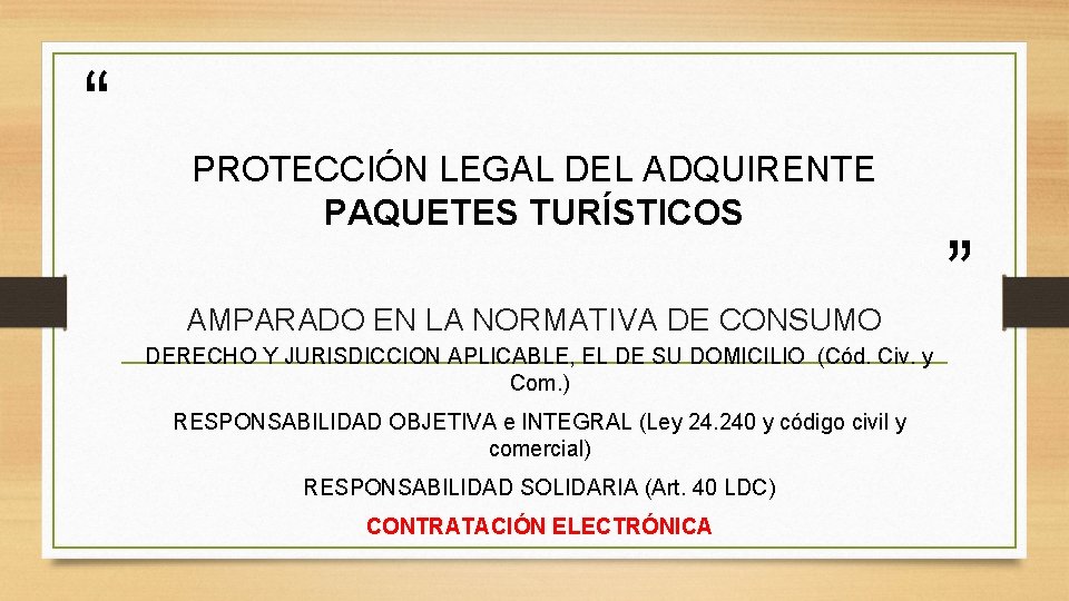 “ PROTECCIÓN LEGAL DEL ADQUIRENTE PAQUETES TURÍSTICOS AMPARADO EN LA NORMATIVA DE CONSUMO DERECHO