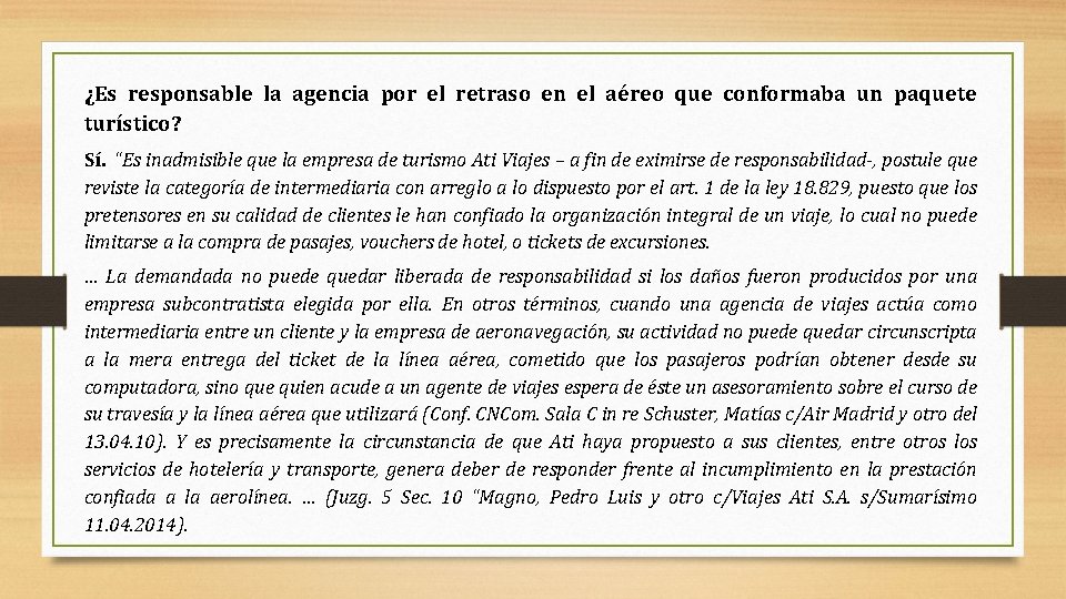 ¿Es responsable la agencia por el retraso en el aéreo que conformaba un paquete