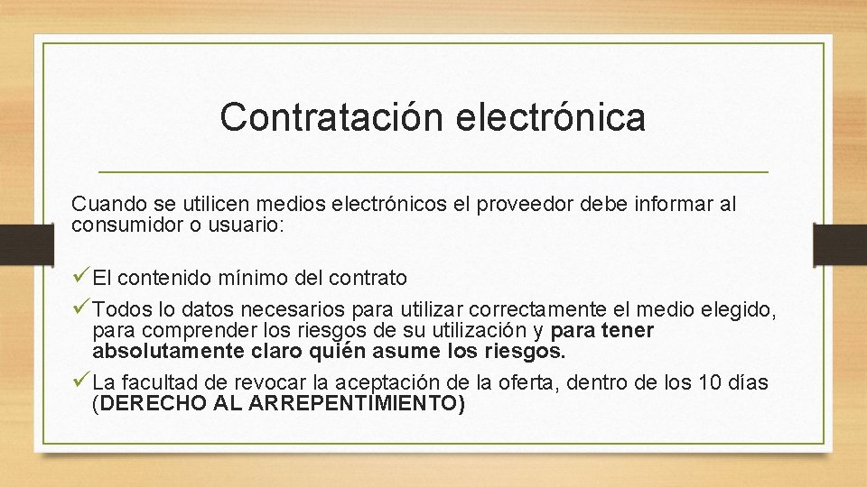 Contratación electrónica Cuando se utilicen medios electrónicos el proveedor debe informar al consumidor o