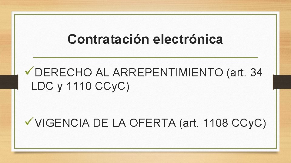 Contratación electrónica üDERECHO AL ARREPENTIMIENTO (art. 34 LDC y 1110 CCy. C) üVIGENCIA DE